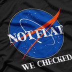 Not Flat, We Checked - Funny NASA T-Shirt
