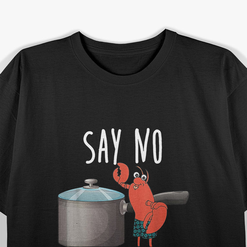 Say No To Pot Lobster Eating Funny Seafood Boil T-Shirt