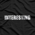 Interesting: Curiosity at Its Best T-Shirt