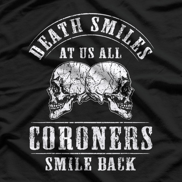 Coroner Medical Examiner Smile Back Dark Humor T-Shirt