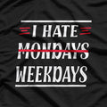 I Hate Mondays: Funny Weekday Struggle T-Shirt