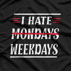 I Hate Mondays: Funny Weekday Struggle T-Shirt
