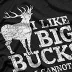 I Like Big Bucks and I Cannot Lie - Funny Deer Hunting Humor T-Shirt