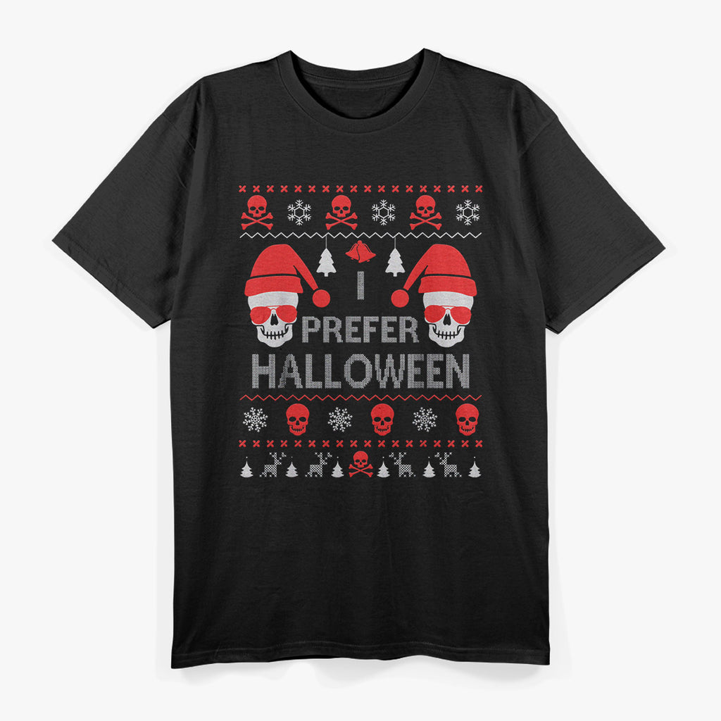 I Prefer Halloween - Funny Christmas Sweater Design T-Shirt
