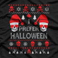 I Prefer Halloween - Funny Christmas Sweater Design T-Shirt