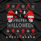 I Prefer Halloween - Funny Christmas Sweater Design T-Shirt
