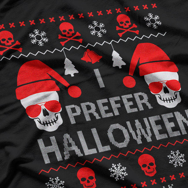 I Prefer Halloween - Funny Christmas Sweater Design T-Shirt
