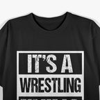 It's A Wrestling Thing: You Wouldn't Understand T-Shirt