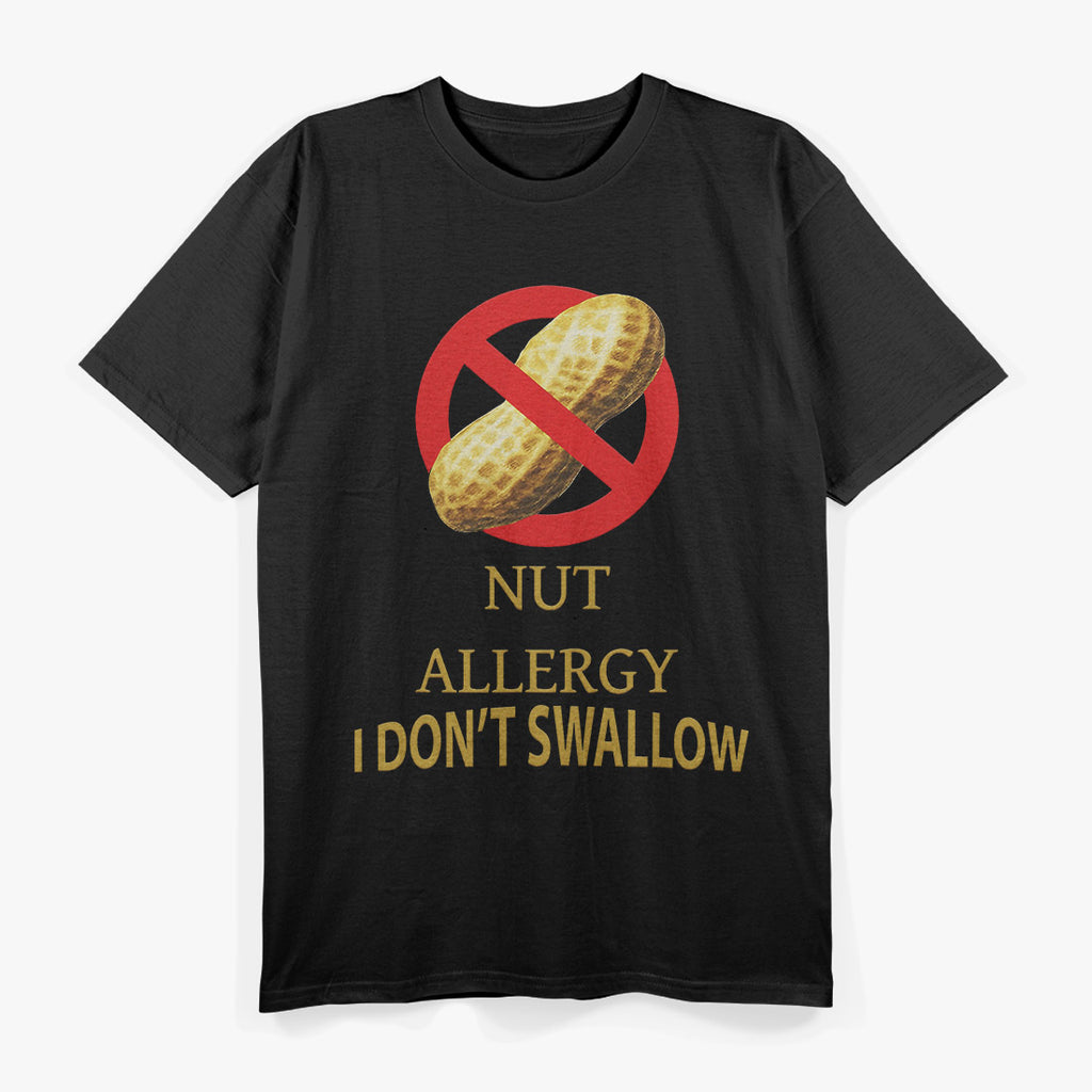 Nut Allergy - I Don't Swallow T-Shirt