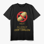 Nut Allergy - I Don't Swallow T-Shirt