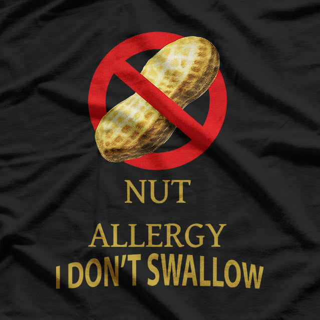 Nut Allergy - I Don't Swallow T-Shirt