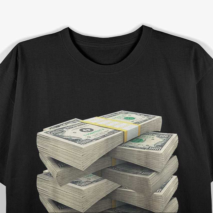 Stack of Money - Funny Wealth Humor Lover T-Shirt