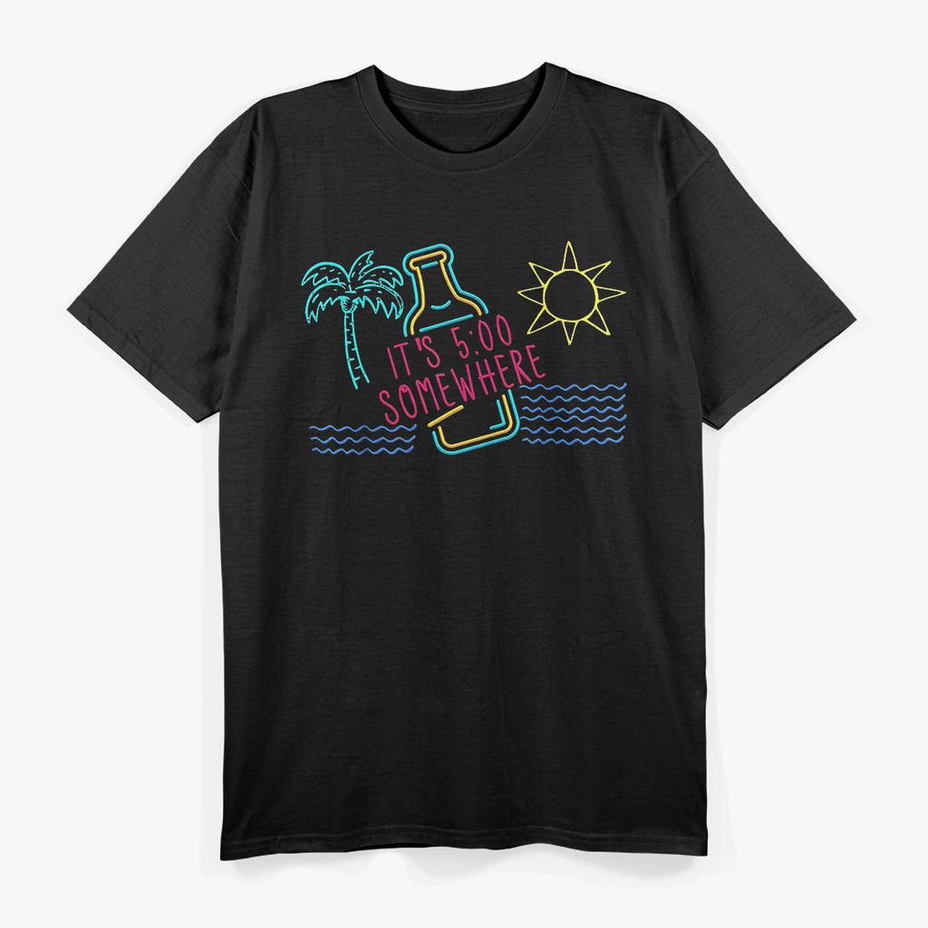 It's 5 O'Clock Somewhere - Time to Relax T-Shirt