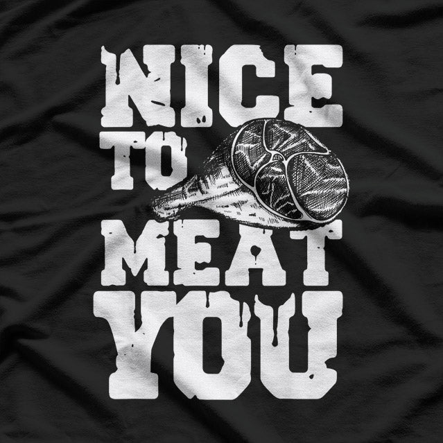 Nice to Meat You Funny Butcher BBQ Grilling Meat Lover T-Shirt