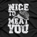 Nice to Meat You Funny Butcher BBQ Grilling Meat Lover T-Shirt