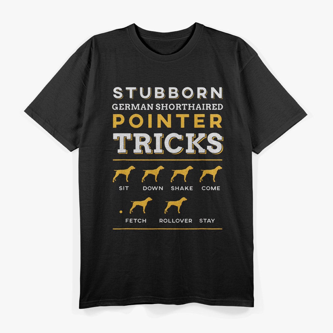 Stubborn German Shorthair Pointer Tricks T-Shirt