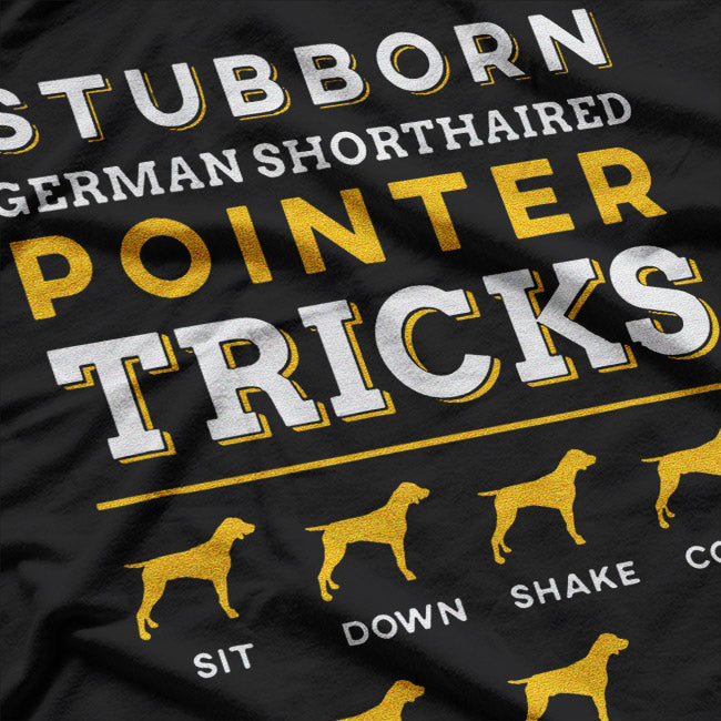 Stubborn German Shorthair Pointer Tricks T-Shirt
