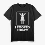 I Pooped Today: Funny Achievement T-Shirt