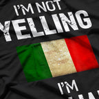 I’m Not Yelling, I’m Italian - Funny Men & Women Humor T-Shirt