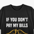 If You Don’t Pay My Bills – Funny Sassy Quote Tee T-Shirt