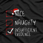 Nice Naughty Insufficient Evidence Santa Claus Christmas T-Shirt
