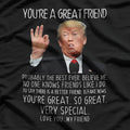 Trump - You’re a Great Friend, Funny Parody T-Shirt