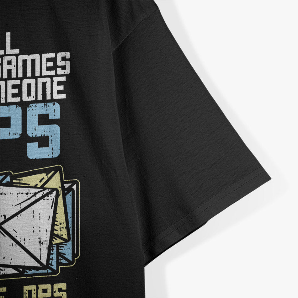 It’s All Fun and Games Until Someone Drops a Tray of DPS T-Shirt