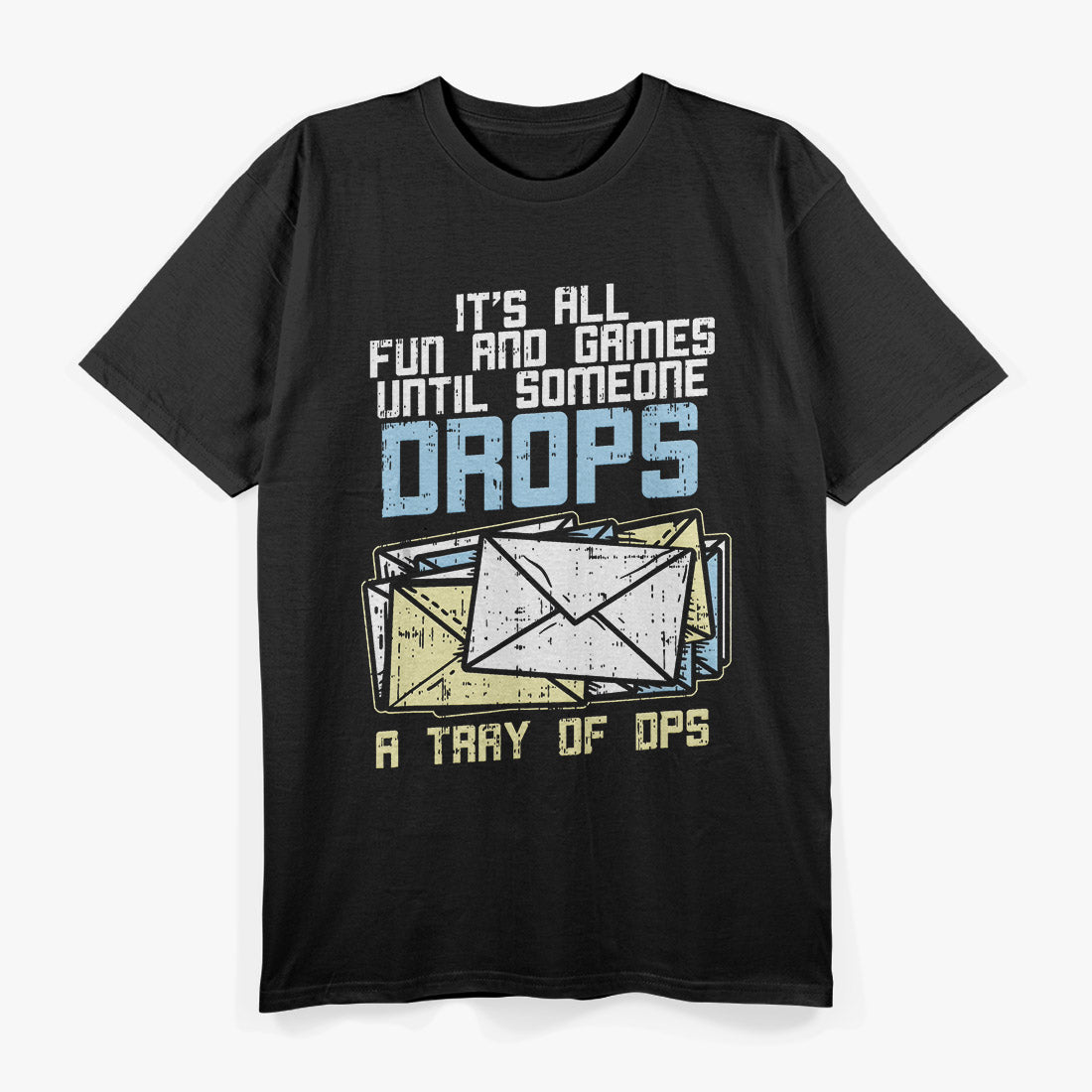 It’s All Fun and Games Until Someone Drops a Tray of DPS T-Shirt