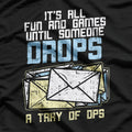 It’s All Fun and Games Until Someone Drops a Tray of DPS T-Shirt