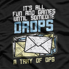 It’s All Fun and Games Until Someone Drops a Tray of DPS T-Shirt