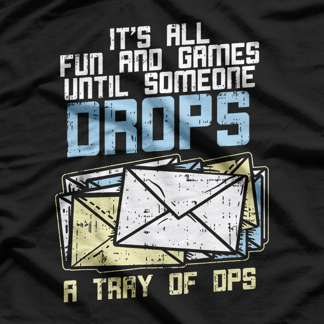 It’s All Fun and Games Until Someone Drops a Tray of DPS T-Shirt