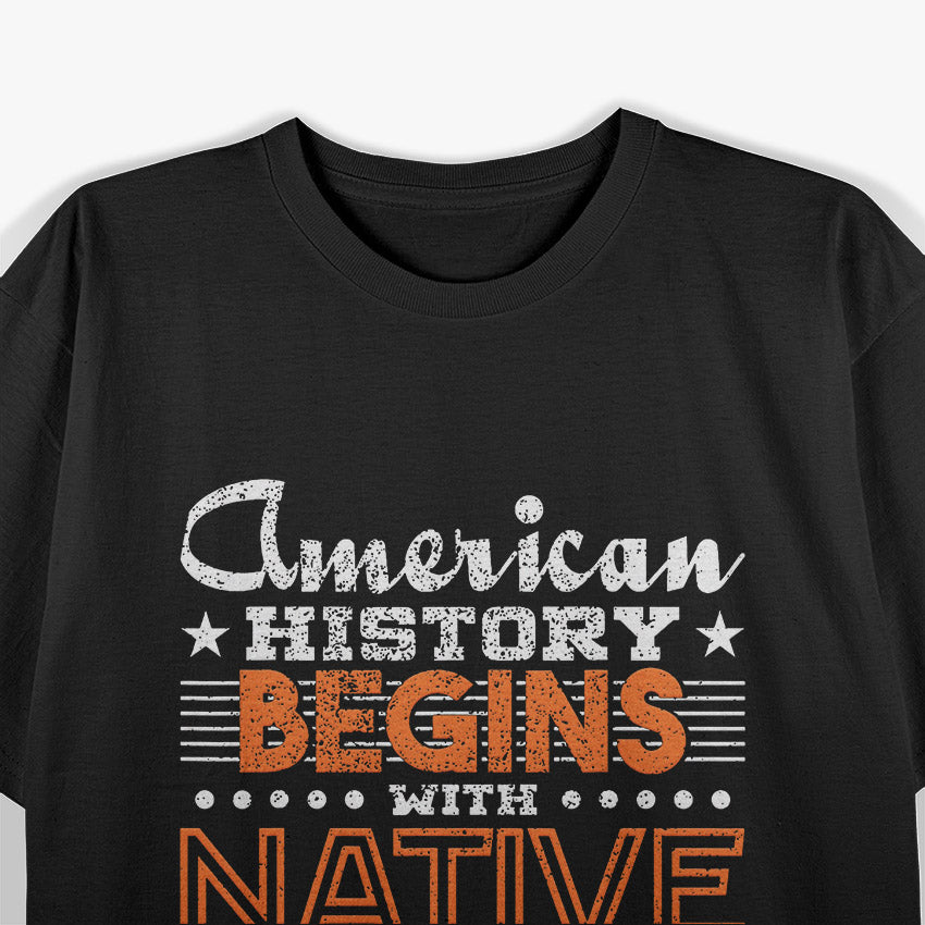 American History Begins with Native History T-Shirt
