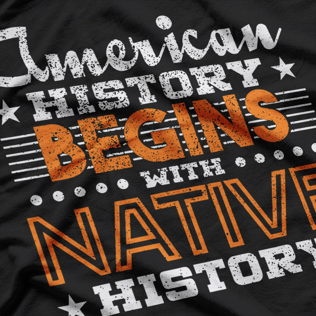 American History Begins with Native History T-Shirt