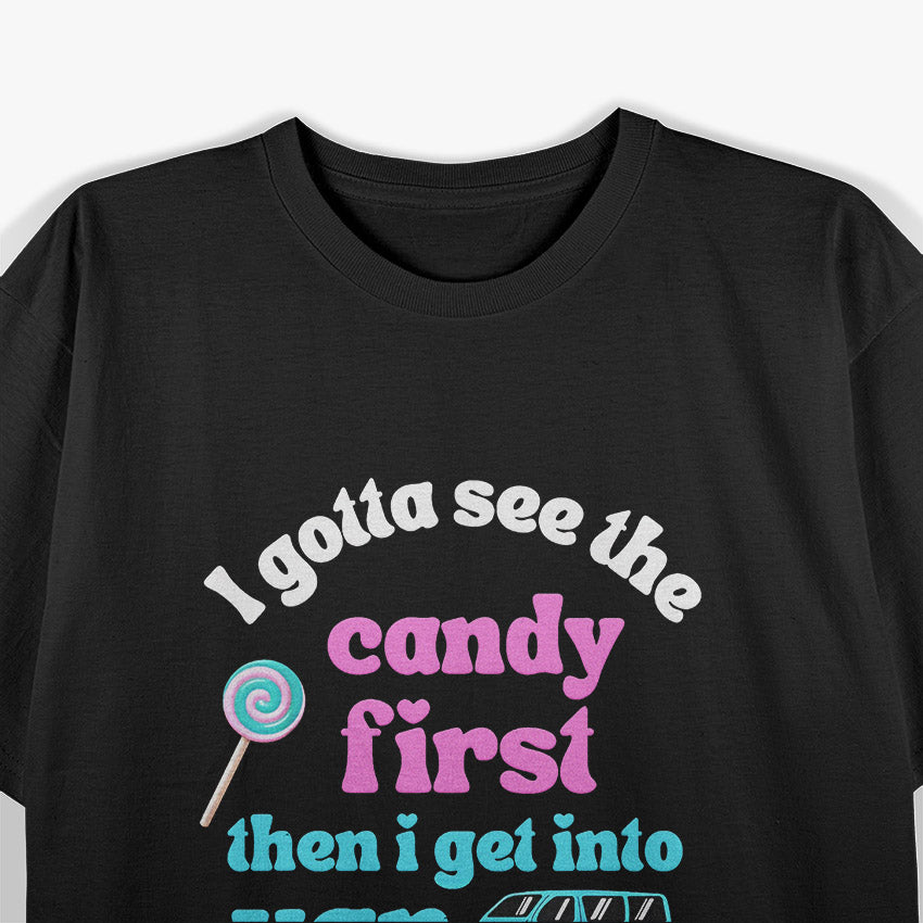 First I See the Candy, Then I Get in the Van T-Shirt