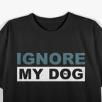Ignore My Dog – Trainer Service Dog Training Awareness T-Shirt