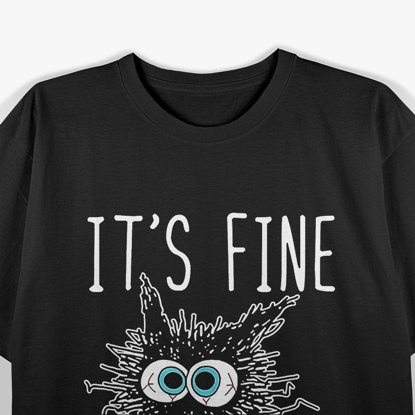 It’s Fine, I’m Fine, Everything Is Fine - Funny Black Cat T-Shirt