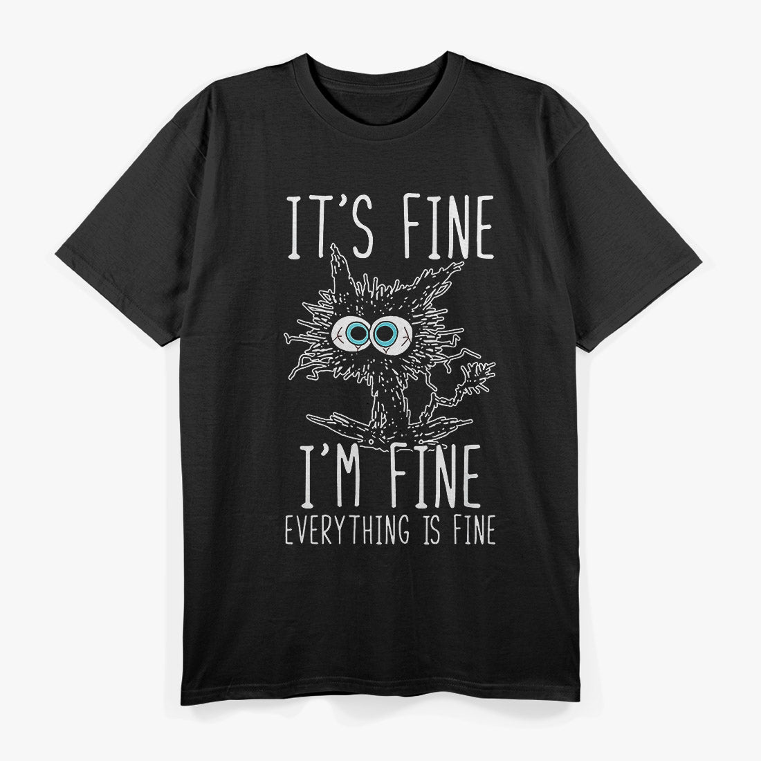 It’s Fine, I’m Fine, Everything Is Fine - Funny Black Cat T-Shirt