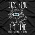 It’s Fine, I’m Fine, Everything Is Fine - Funny Black Cat T-Shirt