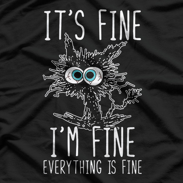 It’s Fine, I’m Fine, Everything Is Fine - Funny Black Cat T-Shirt