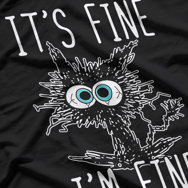 It’s Fine, I’m Fine, Everything Is Fine - Funny Black Cat T-Shirt