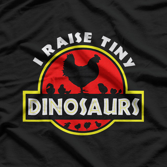 I Raise Tiny Dinosaurs - Chicken Lover’s Funny T-Shirt