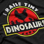 I Raise Tiny Dinosaurs - Chicken Lover’s Funny T-Shirt