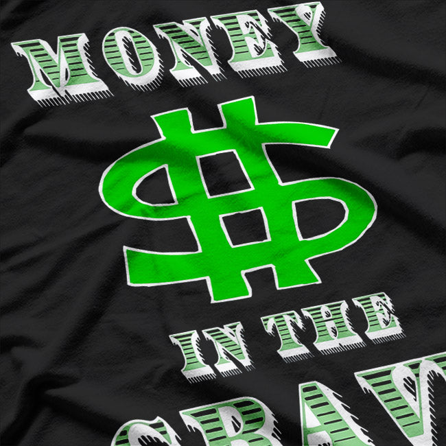 Money In The Grave: Hustle and Success T-Shirt