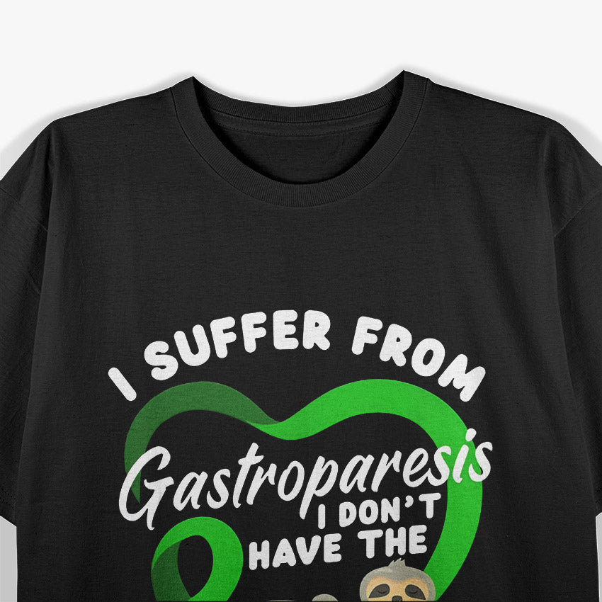 I Suffer from Gastroparesis - Awareness Support Funny T-Shirt