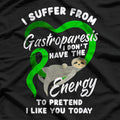 I Suffer from Gastroparesis - Awareness Support Funny T-Shirt