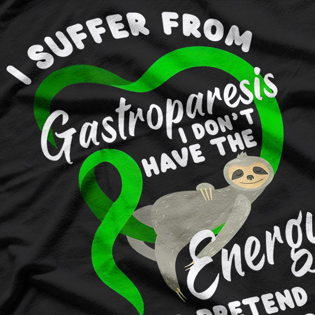 I Suffer from Gastroparesis - Awareness Support Funny T-Shirt