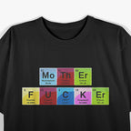 Mother Fucker Periodic Table T-Shirt