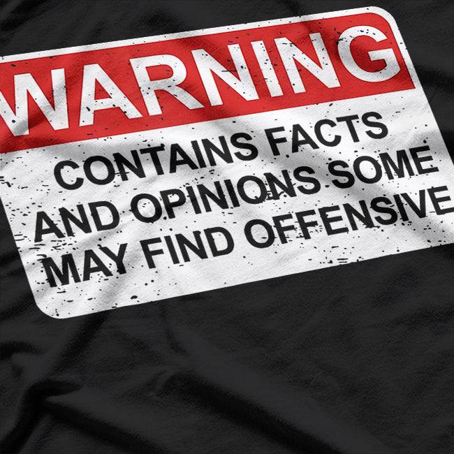 Warning Contains Facts - Funny Offensive Humor T-Shirt