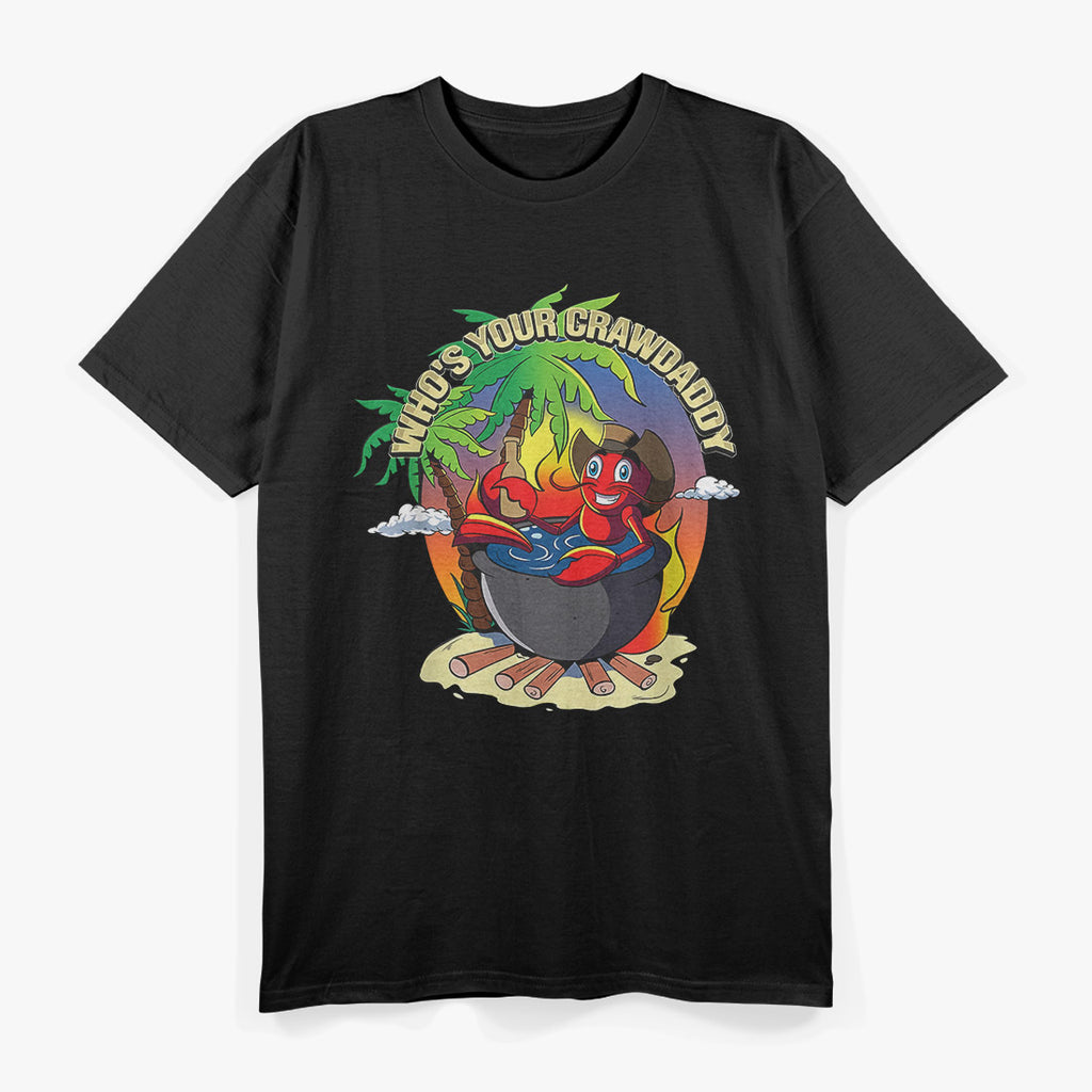 Who’s Your Crawdaddy? - Funny Cajun Crawfish Boil T-Shirt