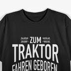 Zum Traktor Fahren Geboren, Zur Schule Gezwungen! T-Shirt